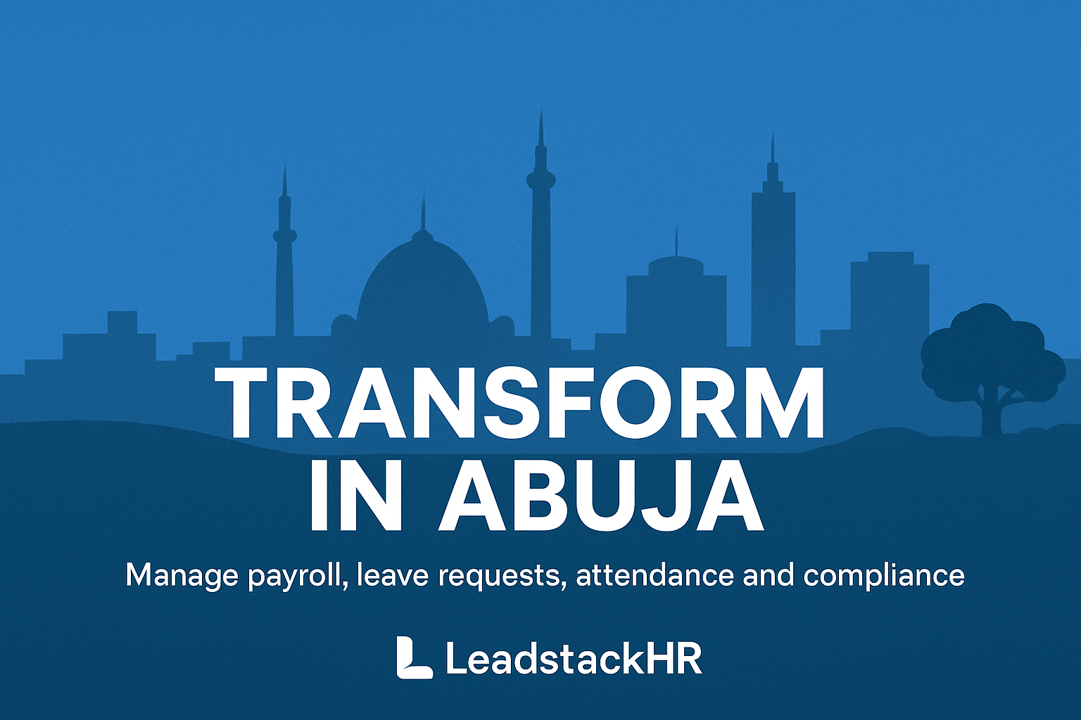 The Heartbeat of Human Resource Management — How LeadstackHR Is Powering Workforces Across Abuja