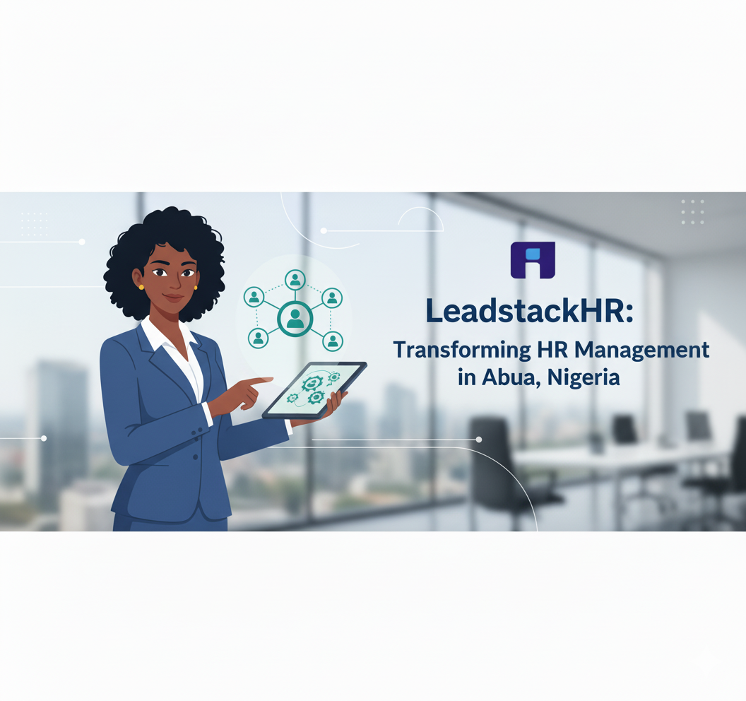 Free HR Software in Abuja: Why LeadstackHR Is Changing the Way Nigeria Works